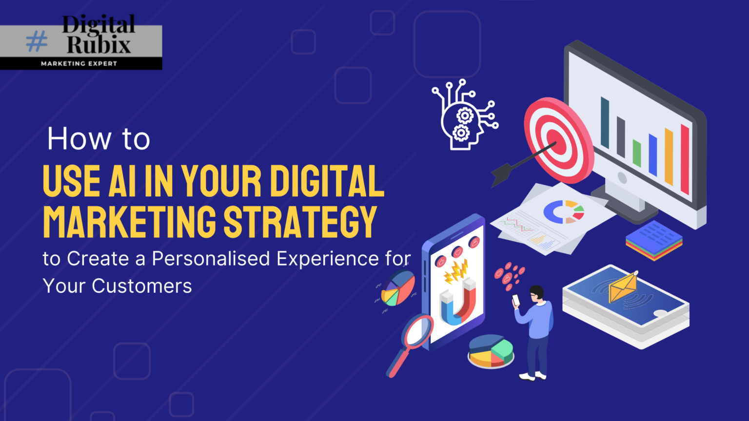 How to Use AI in Your Digital Marketing Strategy for your Costumers